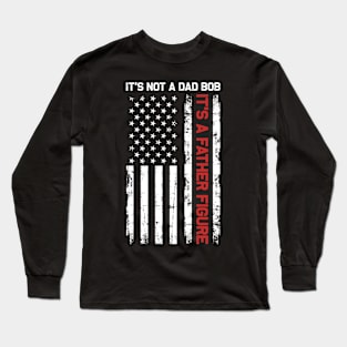 It's Not A Dad Bod It's A Father Figure American Flag Long Sleeve T-Shirt